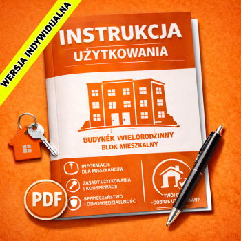 Instrukcja użytkowania lokalu mieszkalnego i części wspólnych - budynek wielorodzinny (wersja indywidualna)